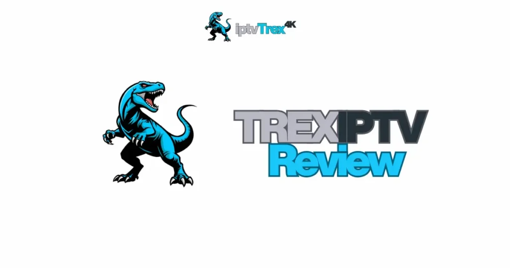 Trex IPTV 4K Review 2026 — Premium IPTV Service
